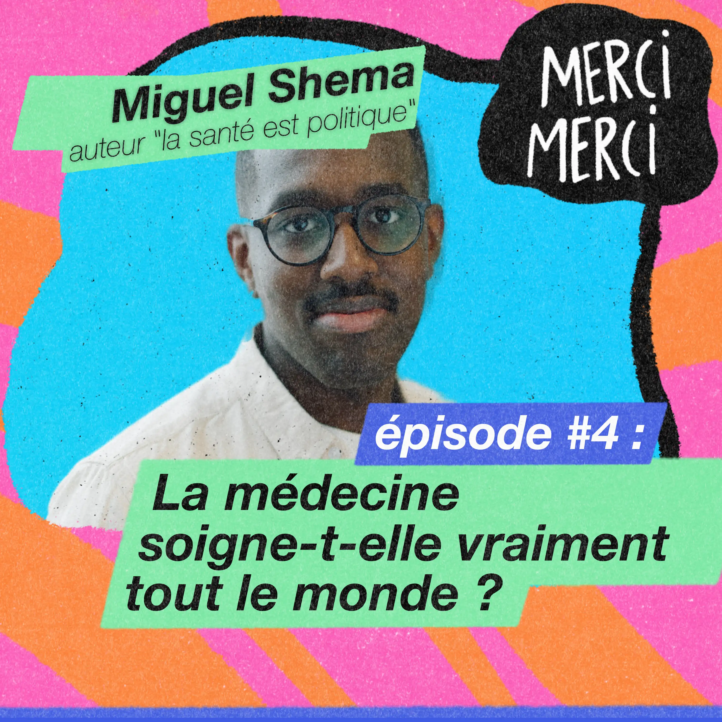 Cover de l'épisode Merci Merci avec Miguel Shema sur le racisme médical et la santé politique